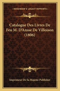 Catalogue Des Livres De Feu M. D'Ansse De Villoison (1806)