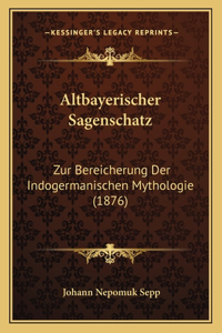 Altbayerischer Sagenschatz