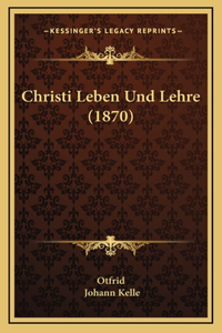 Christi Leben Und Lehre (1870)