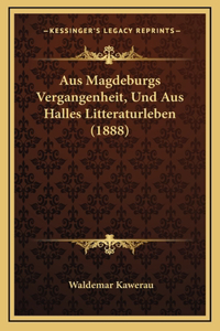 Aus Magdeburgs Vergangenheit, Und Aus Halles Litteraturleben (1888)