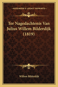 Ter Nagedachtenis Van Julius Willem Bilderdijk (1819)