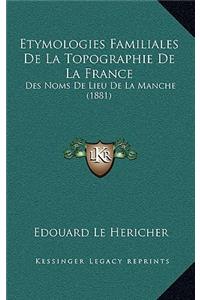 Etymologies Familiales de La Topographie de La France