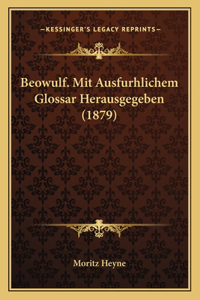 Beowulf. Mit Ausfurhlichem Glossar Herausgegeben (1879)