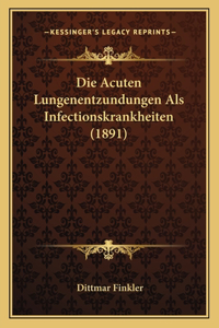 Acuten Lungenentzundungen Als Infectionskrankheiten (1891)