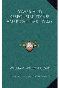 Power and Responsibility of American Bar (1922)