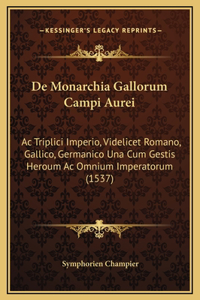 De Monarchia Gallorum Campi Aurei