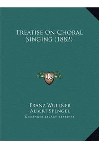 Treatise On Choral Singing (1882)