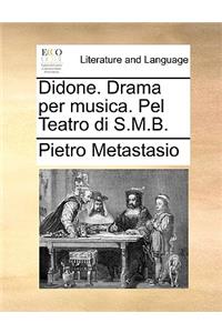 Didone. Drama per musica. Pel Teatro di S.M.B.