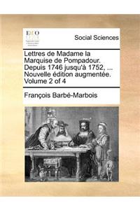 Lettres de Madame la Marquise de Pompadour. Depuis 1746 jusqu'à 1752, ... Nouvelle édition augmentée. Volume 2 of 4