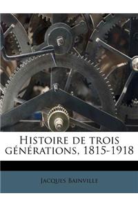 Histoire de Trois Generations, 1815-1918