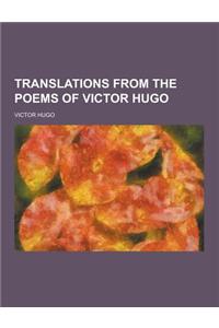 Translations from the Poems of Victor Hugo