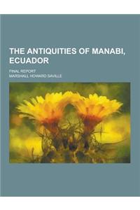 The Antiquities of Manabi, Ecuador; Final Report