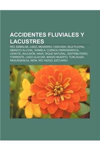 Accidentes Fluviales y Lacustres: Rio, Embalse, Lago, Meandro, Cascada, Isla Fluvial, Abanico Aluvial, Rambla, Cuenca Hidrografica, Cenote