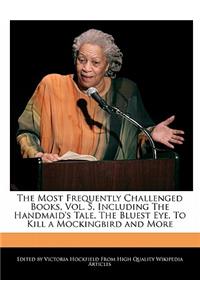 The Most Frequently Challenged Books, Vol. 5, Including the Handmaid's Tale, the Bluest Eye, to Kill a Mockingbird and More