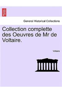 Collection Complette Des Oeuvres de MR de Voltaire.