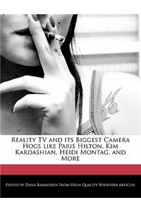 Reality TV and Its Biggest Camera Hogs Like Paris Hilton, Kim Kardashian, Heidi Montag, and More
