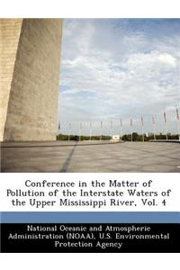 Conference in the Matter of Pollution of the Interstate Waters of the Upper Mississippi River, Vol. 4