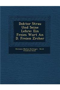 Doktor Strau&#65533; Und Seine Lehre: Ein Freies Wort An D. Freien Z&#65533;rcher