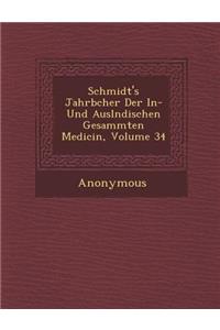 Schmidt's Jahrb Cher Der In- Und Ausl Ndischen Gesammten Medicin, Volume 34