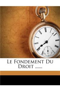 Le Fondement Du Droit ......