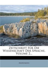 Zeitschrift Fur Die Wissenschaft Der Sprache, Zweiter Band