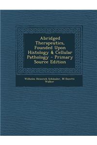 Abridged Therapeutics, Founded Upon Histology & Cellular Pathology