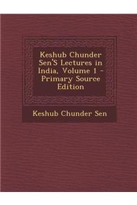 Keshub Chunder Sen's Lectures in India, Volume 1