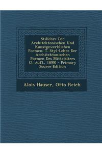 Stillehre Der Architektonischen Und Kunstgewerblichen Formen: T. Styl-Lehre Der Architektonischen Formen Des Mittelalters (2. Aufl., 1899)