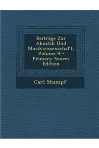 Beitrage Zur Akustik Und Musikwissenschaft, Volume 9