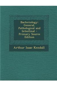 Bacteriology: General, Pathological and Intestinal