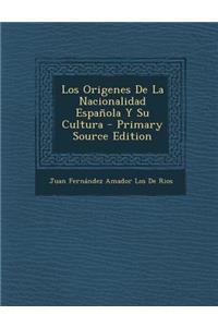 Origenes de La Nacionalidad Espanola y Su Cultura (Primary Source)