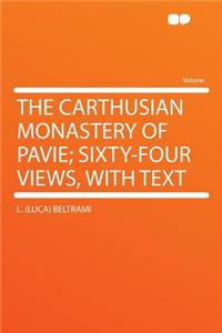 The Carthusian Monastery of Pavie; Sixty-Four Views, with Text