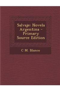 Salvaje: Novela Argentina - Primary Source Edition