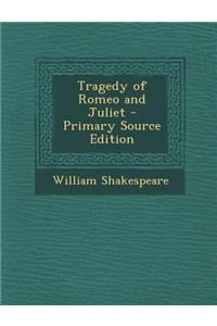 Tragedy of Romeo and Juliet - Primary Source Edition