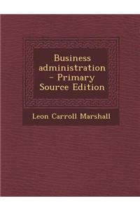 Business Administration - Primary Source Edition