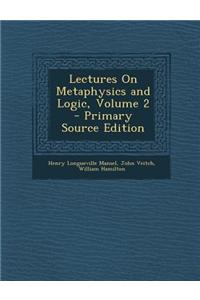 Lectures on Metaphysics and Logic, Volume 2