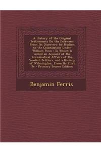 A History of the Original Settlements on the Delaware