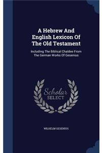 A Hebrew And English Lexicon Of The Old Testament