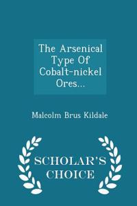 The Arsenical Type of Cobalt-Nickel Ores... - Scholar's Choice Edition