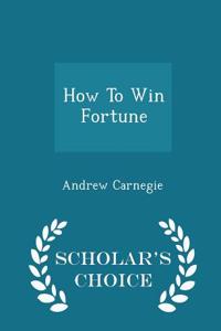 How to Win Fortune - Scholar's Choice Edition