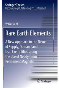 Rare Earth Elements: A New Approach to the Nexus of Supply, Demand and Use: Exemplified Along the Use of Neodymium in Permanent Magnets