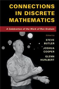 Connections in Discrete Mathematics: A Celebration of the Work of Ron Graham: A Celebration of the Work of Ron Graham