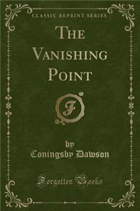 The Vanishing Point (Classic Reprint)