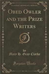 Obed Owler and the Prize Writers (Classic Reprint)