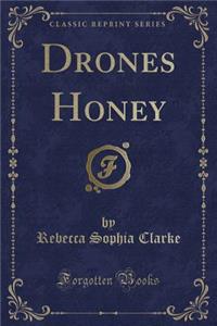 Drones Honey (Classic Reprint)