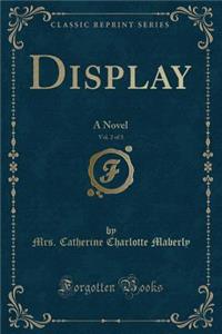 Display, Vol. 2 of 3: A Novel (Classic Reprint)