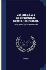 Genealogie Des Hochfürstlichen Hauses Hohenzollern: Ein Beitrag Zur Geschichte Desselben