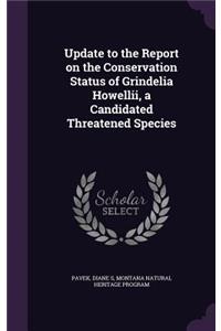 Update to the Report on the Conservation Status of Grindelia Howellii, a Candidated Threatened Species