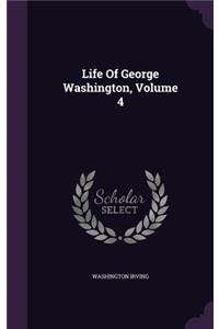 Life Of George Washington, Volume 4
