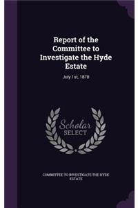 Report of the Committee to Investigate the Hyde Estate